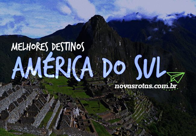 Melhores Destinos América do Sul 2017 I Baratos e Surpreendentes