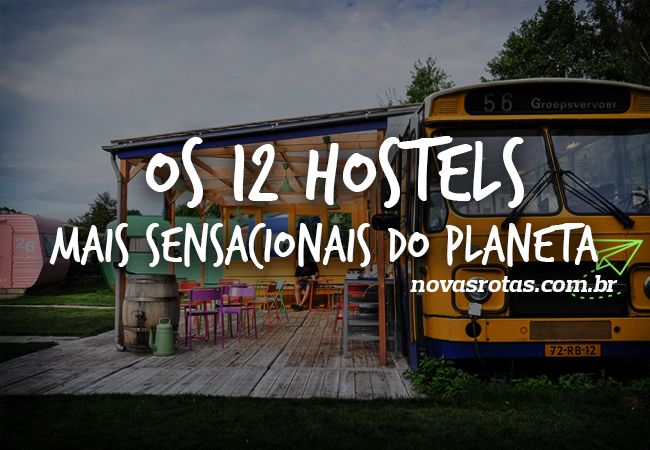 Os 12 Hostels Mais Sensacionais do Planeta